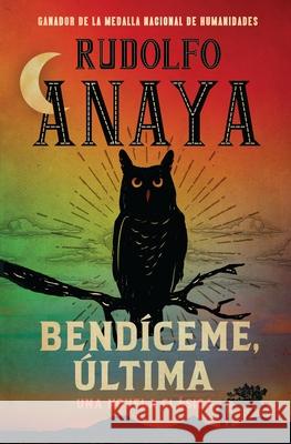 Bend?ceme, Ultima Rudolfo Anaya Denise Ch?vez Carmella Padilla 9781538770375 Grand Central Publishing