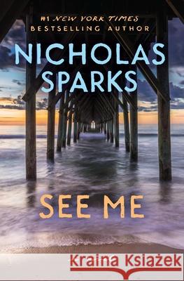 See Me Nicholas Sparks 9781538772744 Grand Central Publishing