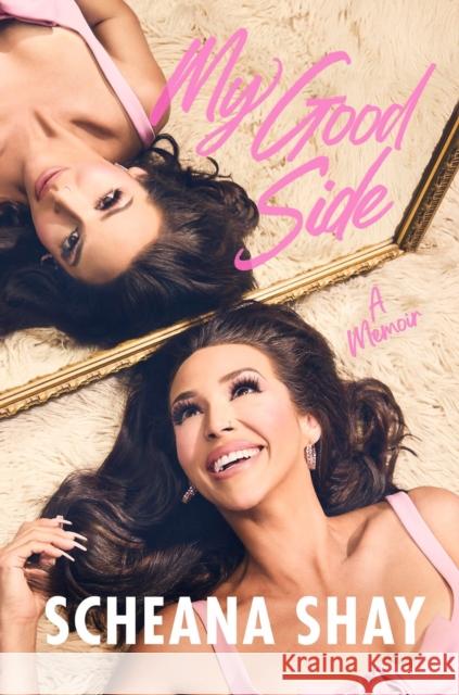 My Good Side: A Memoir Scheana Shay 9781538773352 Grand Central Publishing