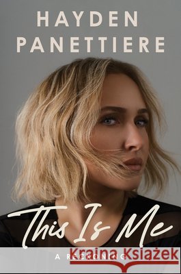 This Is Me: A Reckoning Hayden Panettiere 9781538773420