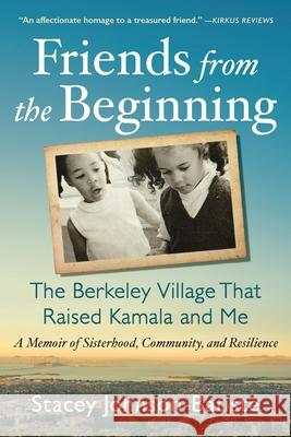 Friends from the Beginning: The Berkeley Village That Raised Kamala and Me Stacey Johnson-Batiste 9781538774069 Grand Central Publishing