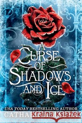 A Curse of Shadows and Ice (Standard Edition) Catharina Maura 9781538775820