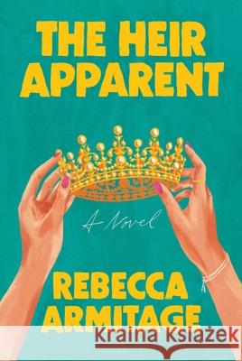 The Heir Apparent Rebecca Armitage 9781538776308 Cardinal