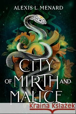 City of Mirth and Malice Alexis L. Menard 9781538778685 Forever