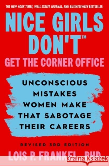 Nice Girls Don't Get the Corner Office Lois P., PhD Frankel 9781538780305 Grand Central Publishing
