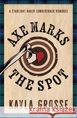 Axe Marks the Spot Kayla Grosse 9781538780602 Forever