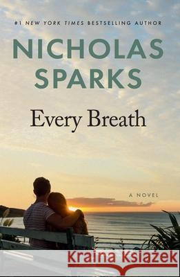 Every Breath Nicholas Sparks 9781538781036 Grand Central Publishing