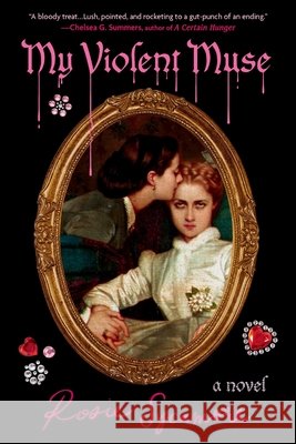 My Violent Muse Rosie Sycamore 9781538786444 Grand Central Publishing