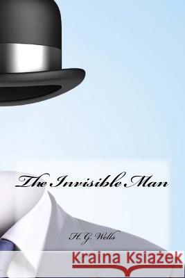 The Invisible Man H. G. Wells Yasmira Cedeno 9781539000808 Createspace Independent Publishing Platform