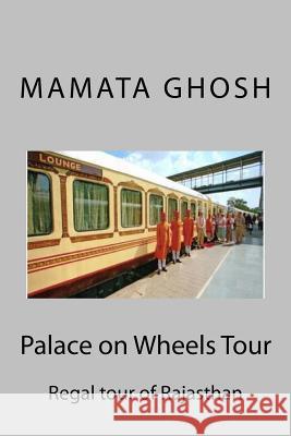 Palace on Wheels Tour Ghosh Mamata 9781539000853