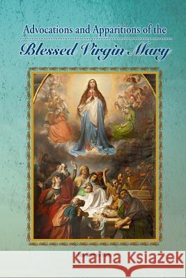 Advocations and Apparitions of the Blessed Virgin Mary Ana Cuervo-Utley 9781539001300