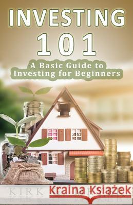 Investing 101: : A Basic Guide to Investing for Beginners Meyer, Kirk G. 9781539001911 Createspace Independent Publishing Platform