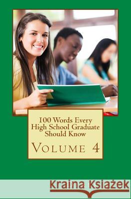 100 Words Every High School Graduate Should Know Volume 4 Derek Lee 9781539002956 Createspace Independent Publishing Platform