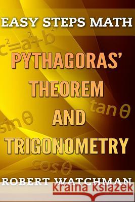 Pythagoras' Theorem and Trigonometry Robert Watchman 9781539004042 Createspace Independent Publishing Platform
