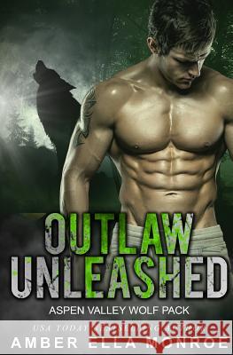 Outlaw Unleashed Amber Ella Monroe 9781539007784