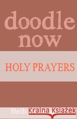 Doodle Now: Holy Prayers B. Kettenacker 9781539010524 Createspace Independent Publishing Platform