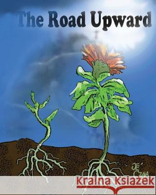 The Road Upward Je' Czaja 9781539010616 Createspace Independent Publishing Platform