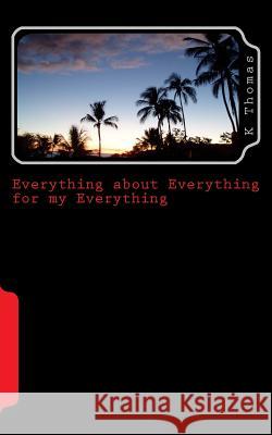 Everything about Everything for my Everything: Love you Son Thomas, K. K. 9781539011026 Createspace Independent Publishing Platform