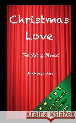 Christmas Love: The Gift of Mericel George Dare 9781539011163