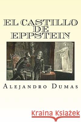 El Castillo de Eppstein (Spansih Edition) Alejandro Dumas 9781539012160