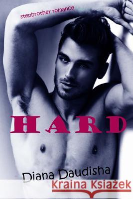 Hard: Stepbrother Romance Story Diana Daudisha 9781539012832 Createspace Independent Publishing Platform