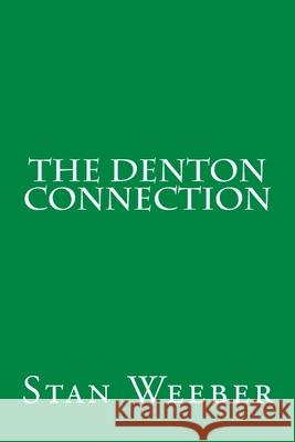 The Denton Connection Stan C. Weeber 9781539013983