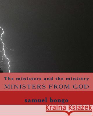 The ministers and the ministry Bongo, Samuel 9781539014362