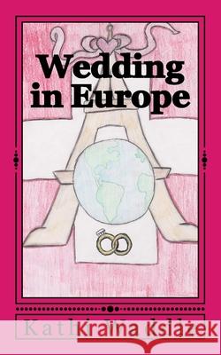 Wedding in Europe Kathi Waddle 9781539016113