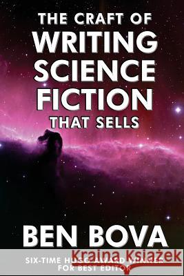 The Craft of Writing Science Fiction that Sells Bova, Ben 9781539016120 Createspace Independent Publishing Platform