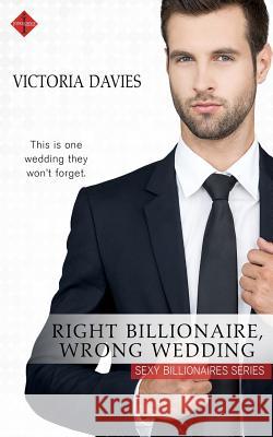 Right Billionaire, Wrong Wedding Victoria Davies 9781539020318