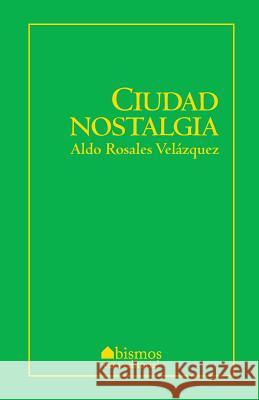Ciudad nostalgia Rosales, Aldo 9781539021766
