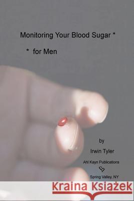 Monitoring Blood Sugar - for Men Tyler, Irwin 9781539021865 Createspace Independent Publishing Platform