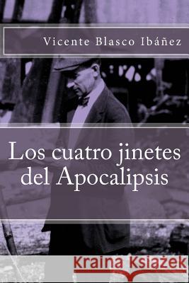 Los cuatro jinetes del Apocalipsis Blasco Ibanez, Vicente 9781539024583 Createspace Independent Publishing Platform