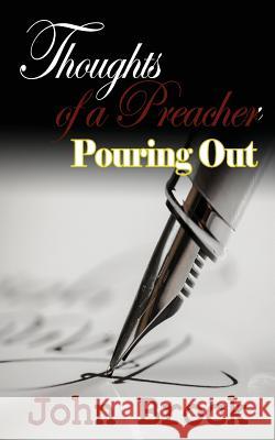 Thoughts of a Preacher: Pouring Out John Brock Anoshi Creates Tequila Horton 9781539025481