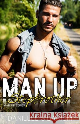 Man Up Stepbrother Danielle Sibarium Ct Cover Creations The Passionate Proofreader 9781539028581
