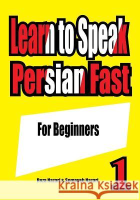Learn to Speak Persian Fast: For Beginners Reza Nazari Somayeh Nazari 9781539031161 Createspace Independent Publishing Platform