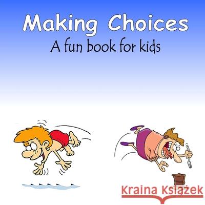 Making Choices (a fun book for kids) C. Mahoney 9781539031451 Createspace Independent Publishing Platform
