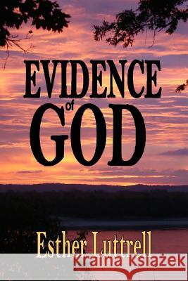 Evidence of God Esther Luttrell 9781539031475 Createspace Independent Publishing Platform