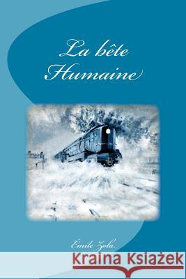 La bête Humaine Saguez, Edinson 9781539031581 Createspace Independent Publishing Platform