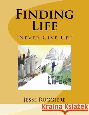 Finding Life Jesse Magnum Ruggiere Cat Arnett Cat Arnett 9781539032977