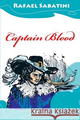 Captain Blood Rafael Sabatini 9781539034483 Createspace Independent Publishing Platform