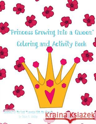 Princess Growing Into a Queen Coloring Book Erica V. Walton 9781539034940