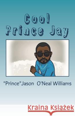 Cool Prince Jay Jason O. Williams 9781539037378 Createspace Independent Publishing Platform