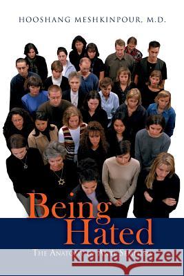 Being Hated: The Anatomy of Anti-Semitism Hooshang Meshkinpou 9781539038290 Createspace Independent Publishing Platform