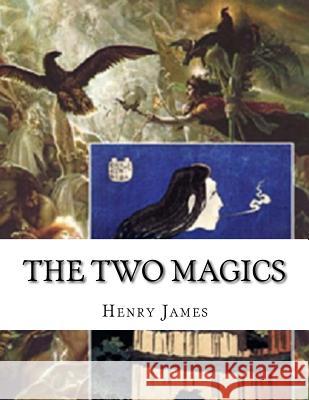 The Two Magics: The Turn of The Screw & Covering End Henry James 9781539039624