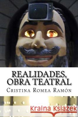 Realidades, Obra Teatral Cristina Romea Ramon 9781539045465 Createspace Independent Publishing Platform