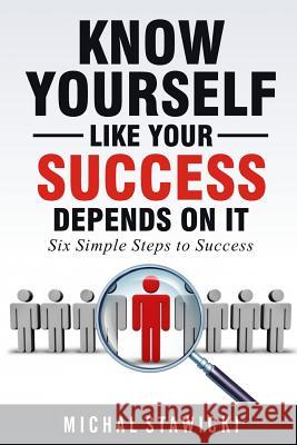 Know Yourself Like Your Success Depends on It Michal Stawicki Anthony Smits 9781539046097 Createspace Independent Publishing Platform