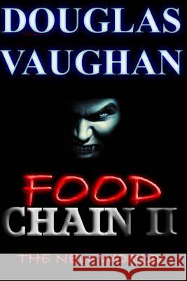 Food Chain II: The New World Douglas Vaughan 9781539046868 Createspace Independent Publishing Platform