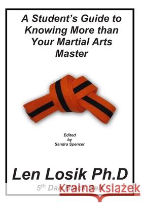 A Student's Guide to Knowing More Than Your Martial Arts Master Len Losi 9781539050414 Createspace Independent Publishing Platform