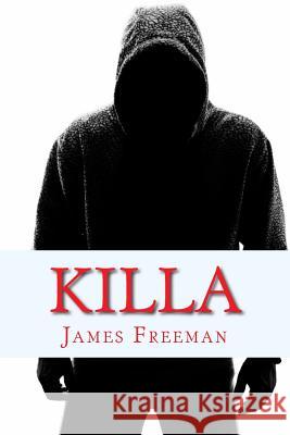 Killa James Freeman 9781539051893 Createspace Independent Publishing Platform